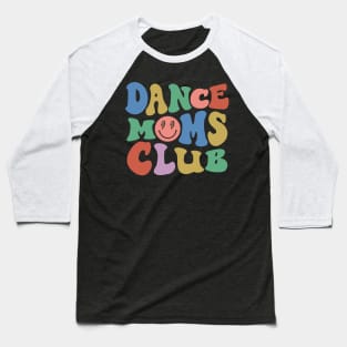 Dance Mom Club Trendy Groovy Dance Teacher Dancing Mom Life Baseball T-Shirt